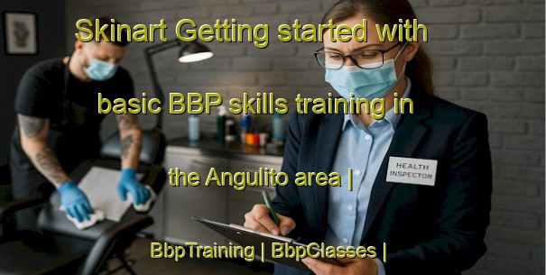 Skinart Getting started with basic BBP skills training in the Angulito area | BbpTraining | BbpClasses | SkinartTraining-Panama